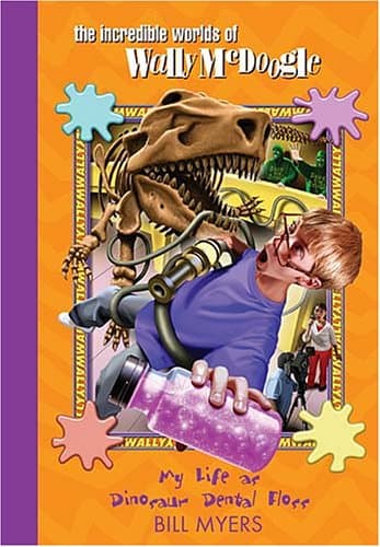 Book cover for My Life as Dinosaur Dental Floss (The Incredible Worlds of Wally McDoogle #5) by Myers, Bill