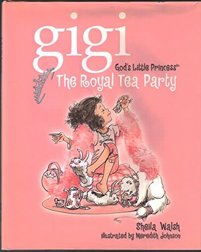 Book cover for Gigi, God's Little Princess: The Royal Tea Party by Sheila Walsh