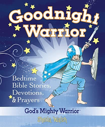 Book cover for Goodnight Warrior: God's Mighty Warrior Bedtime Bible Stories, Devotions, and Prayers by Walsh, Sheila