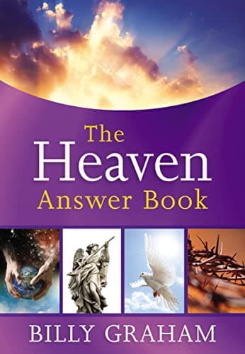 Book cover for The Heaven Answer Book: Understanding Eternity (Answers to Over 100 of Your Pressing Questions about Eternal Life, Salvation, and Life After Death) (Answer Book Series) by Graham, Billy