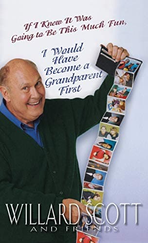 Book cover for If I Knew it Was Going to Be This Much Fun, I Would Have Become a Grandparent First by Scott, Willard