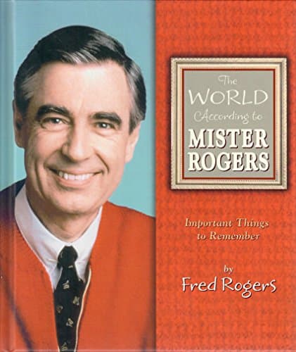 Book cover for The World According to Mister Rogers: Important Things to Remember by Rogers, Fred