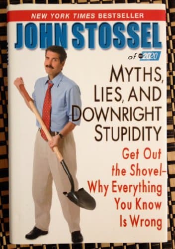 Myths, Lies, and Downright Stupidity: Get Out the Shovel -- Why Everything You Know is Wrong