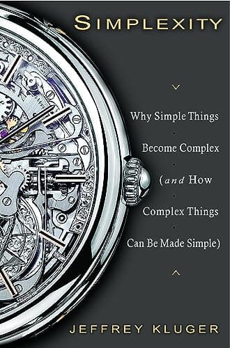 Book cover for Simplexity: Why Simple Things Become Complex (and How Complex Things Can Be Made Simple) by Kluger, Jeffrey