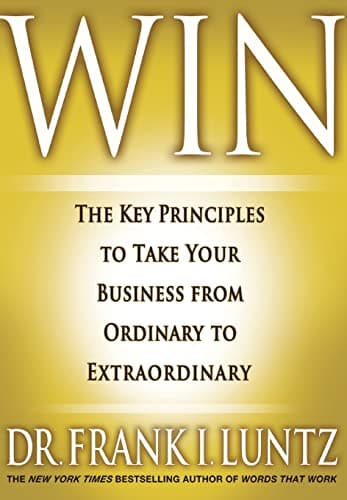 Book cover for Win: The Key Principles to Take Your Business from Ordinary to Extraordinary by Luntz, Dr. Frank
