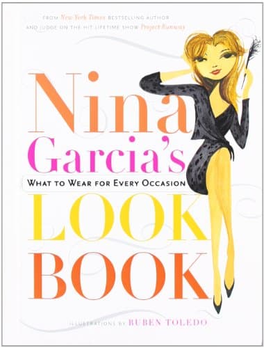 Book cover for Nina Garcia's Look Book: What to Wear for Every Occasion by Garcia, Nina