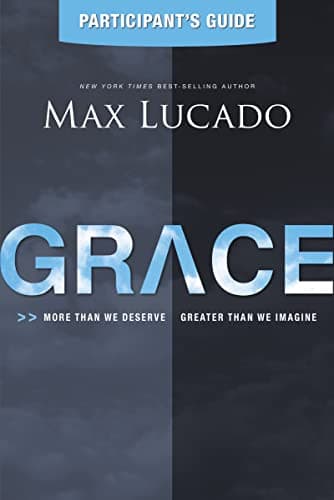 Book cover for Grace: More Than We Deserve, Greater Than We Imagine (Participant's Guide) by Lucado, Max