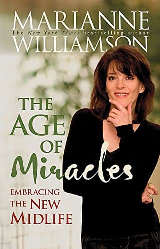 Book cover for The Age of Miracles: Embracing the New Midlife by Williamson, Marianne