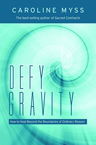 Book cover for Defy Gravity: Healing Beyond the Bounds of Reason by Myss, Caroline