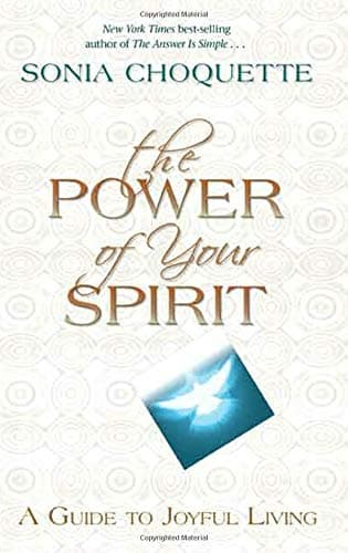 Book cover for The Power of Your Spirit: A Guide to Joyful Living by Choquette, Sonia