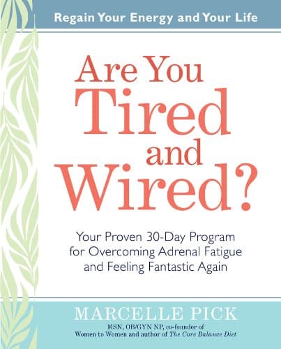 Book cover for Are You Tired and Wired?: Your Simple 30-Day Program for Overcoming Adrenal Fatigue and Feeling Fantastic Again by Marcelle Pick