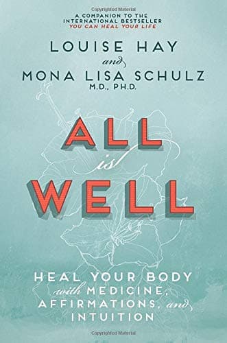 Book cover for All Is Well: Heal Your Body with Medicine, Affirmations, and Intuition by Hay, Louise