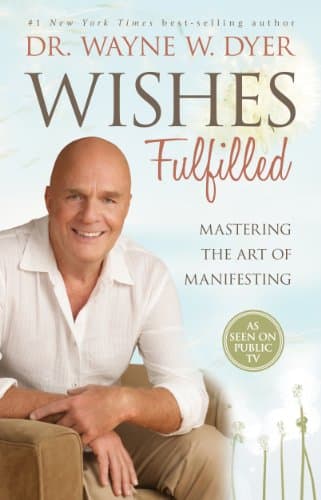 Book cover for Wishes Fulfilled: Mastering the Art of Manifesting by Dyer, Wayne W.