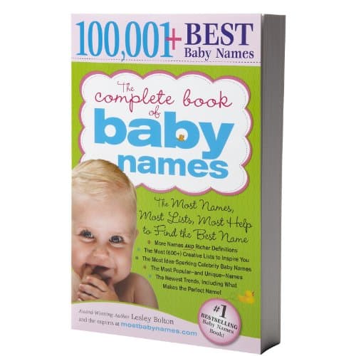 The Complete Book of Baby Names: The Most Names, Most Lists, Most Help to Find the Best Name