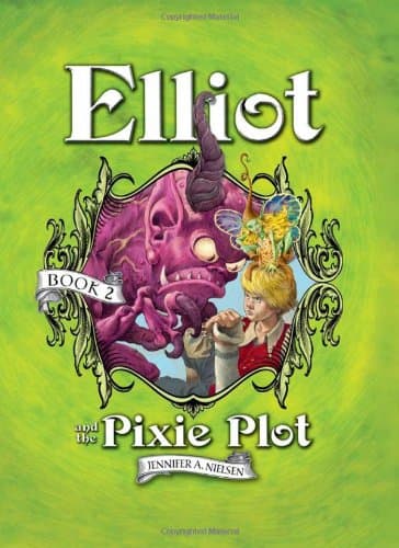 Book cover for Elliot and the Pixie Plot: The Underworld Chronicles (The Underworld Chronicles, 2) by Nielsen, Jennifer A.