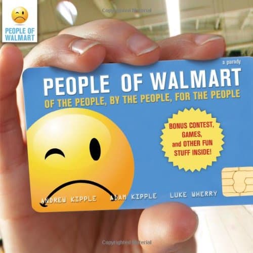 Book cover for People of Walmart: Of the People, by the People, for the People by Kipple, Adam