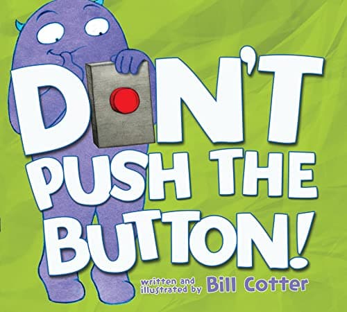 Book cover for Don't Push the Button!: A Funny Interactive Book For Kids by Cotter, Bill