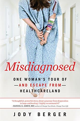 Book cover for Misdiagnosed: One Woman's Tour of--And Escape From--Healthcareland by Berger, Jody