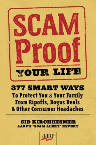 Book cover for Scam-Proof Your Life: 377 Smart Ways to Protect You & Your Family from Ripoffs, Bogus Deals & Other Consumer Headaches (AARP) by Kirchheimer, Sid