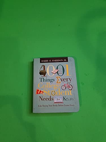 Book cover for 1001 Things Every College Student Needs to Know: (Like Buying Your Books Before Exams Start) by Harrison, Harry H., Jr.