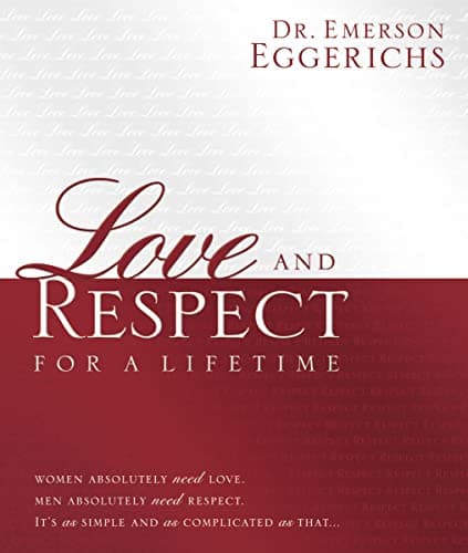 Book cover for Love and Respect for a Lifetime (Gift Book): Women Absolutely Need Love. Men Absolutely Need Respect. It’s as Simple and as Complicated as That... by Eggerichs, Dr. Emerson