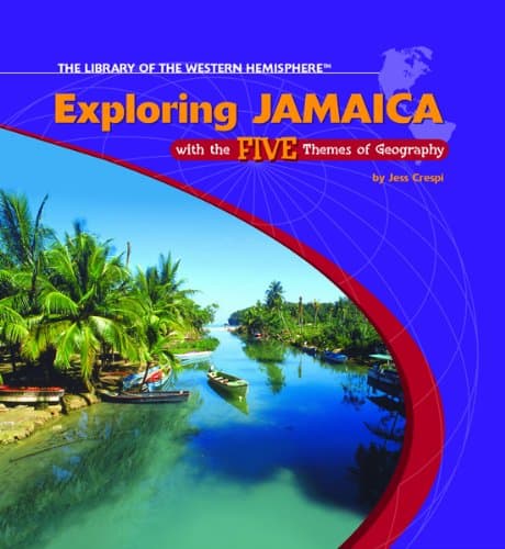 Exploring Jamaica with the Five Themes of Geography (The Library of the Western Hemisphere)