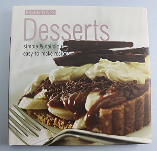 Book cover for Essentials Desserts Simple & Delicious Easy-to-make Recipes by Lorraine Turner