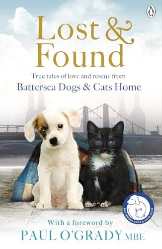 Book cover for Lost and Found: True Tales of Love and Rescue from Battersea Dogs & Cats Home by Battersea Dogs & Cats Home