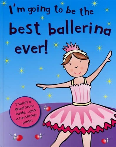 Book cover for I'm Going to Be the Best Ballerina Ever! (I'm Going to Be…) by Swanton, Grace