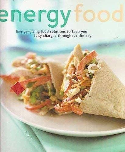 Book cover for Energy Food: Energy-givng Food Solutions to Keep You Fully Charged Throughout the Day by Beverly LeBlanc