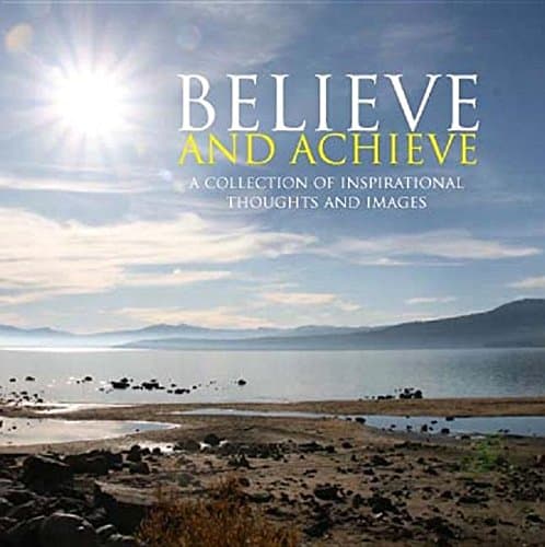 Book cover for Believe and Achieve: A Collection of Inspirational Thoughts and Images by Parragon Books Ltd.