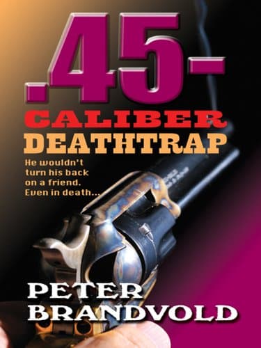 Book cover for .45-Caliber Deathtrap (Thorndike Large Print Western Series) by Brandvold, Peter