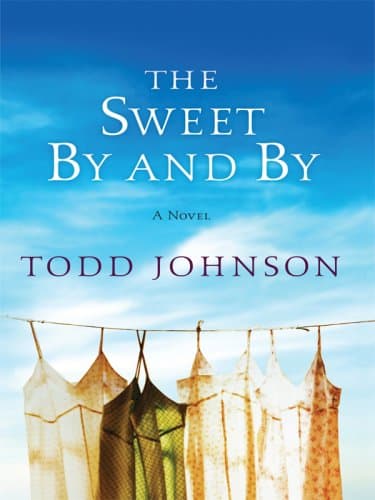 Book cover for The Sweet By and By (Thorndike Press Large Print Basic Series) by Johnson, Todd
