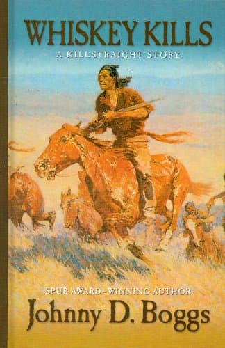 Book cover for Whiskey Kills: A Killstraight Story (Thorndike Large Print Western Series) by Boggs, Johnny D.
