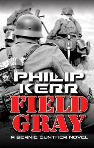 Book cover for Field Gray (A Bernie Gunther Novel) by Kerr, Philip
