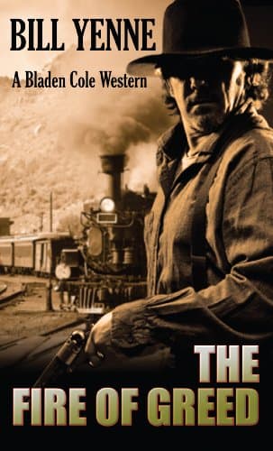 Book cover for Bladen Cole: The Fire Of Greed (A Bladen Cole Western, 2) by Yenne, Bill