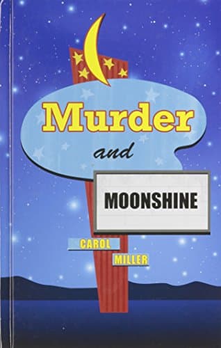 Book cover for Murder And Moonshine (Thorndike Press Large Print Reviewers' Choice) by Miller, Carol