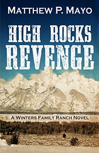 Book cover for High Rocks Revenge (A Winters Family Ranch Novel) by Mayo, Matthew P.
