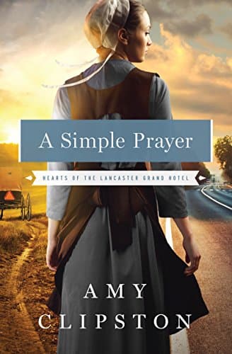 Book cover for A Simple Prayer (Hearts of the Lancaster Grand Hotel: 4) by Clipston, Amy