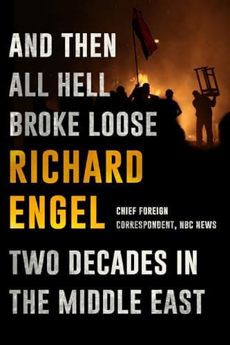 Book cover for And Then All Hell Broke Loose: Two Decades in the Middle East (Thorndike Press large print popular and narrative nonfiction) by Engel, Richard