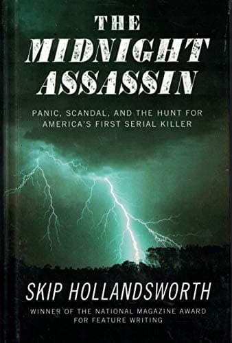 Book cover for The Midnight Assassin: Panic, Scandal, and the Hunt for America's First Serial Killer by Hollandsworth, Skip
