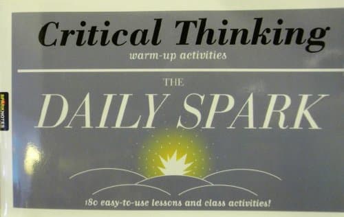 Book cover for Critical Thinking (The Daily Spark): 180 Easy-to-Use Lessons and Class Activities! by SparkNotes