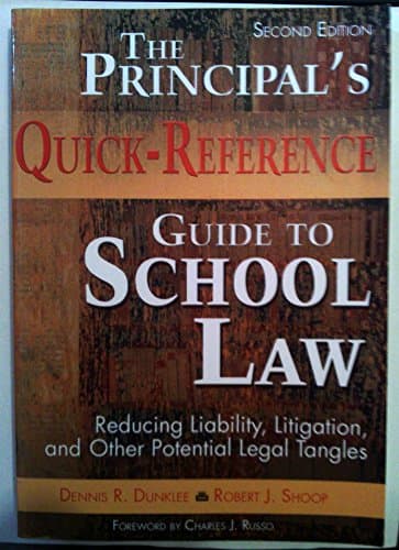 The Principal′s Quick-Reference Guide to School Law: Reducing Liability, Litigation, and Other Potential Legal Tangles