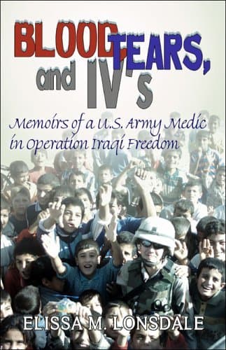 Book cover for Blood, Tears, And Iv's: A Memoir of a Combat Medic in Operation Iraqi Freedom by Lonsdale, Elissa M.