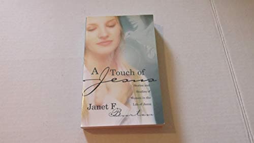 Book cover for A Touch of Jesus: Stories And Studies of Women in the Life of Jesus by Burton, Janet F.