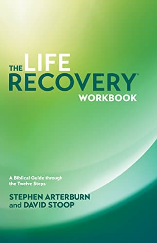 Book cover for The Life Recovery Workbook: A Biblical Guide through the Twelve Steps by Arterburn, Stephen
