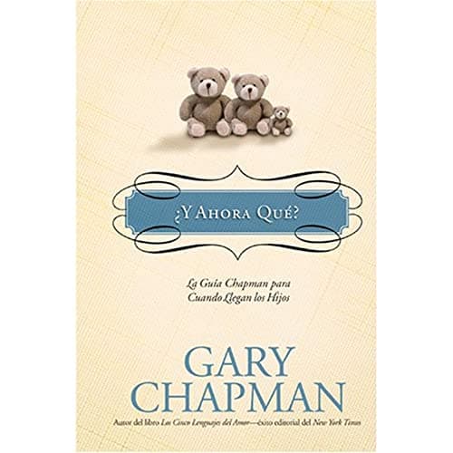 Book cover for ¿Y Ahora Qué?: La guía Chapman para cuando llegan los hijos (La Guías Chapman) (Spanish Edition) by Chapman, Gary