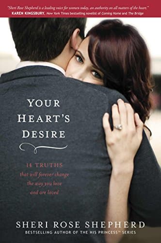 Book cover for Your Heart's Desire: 14 Truths That Will Forever Change the Way You Love and Are Loved by Shepherd, Sheri Rose