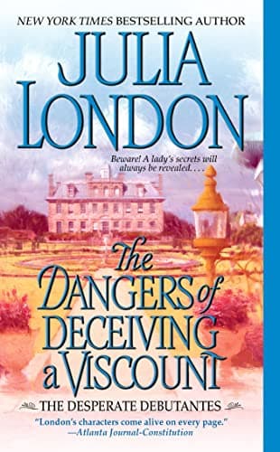 Book cover for The Dangers of Deceiving a Viscount (Desperate Debutantes, Book 3) by London, Julia