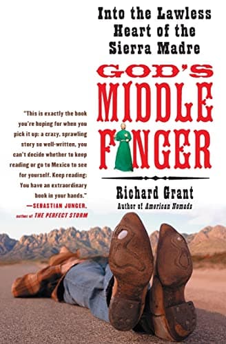 Book cover for God's Middle Finger: Into the Lawless Heart of the Sierra Madre by Grant, Richard